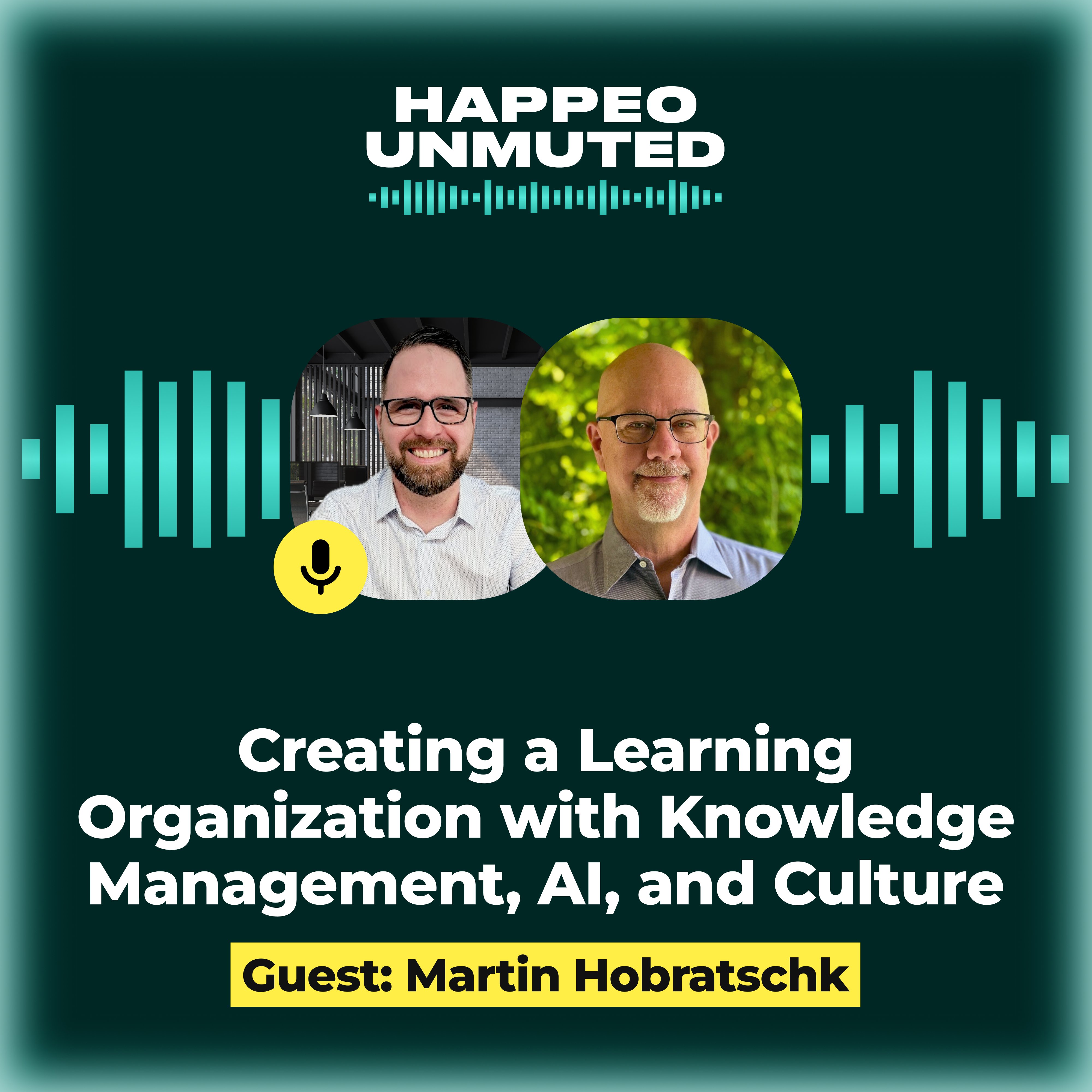 Happeo Unmuted Episode 8: Creating a Learning Organization with Knowledge Management, AI, & Culture
